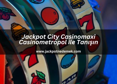 Jackpot City Casinomaxi Casinometropol ile Tanışın